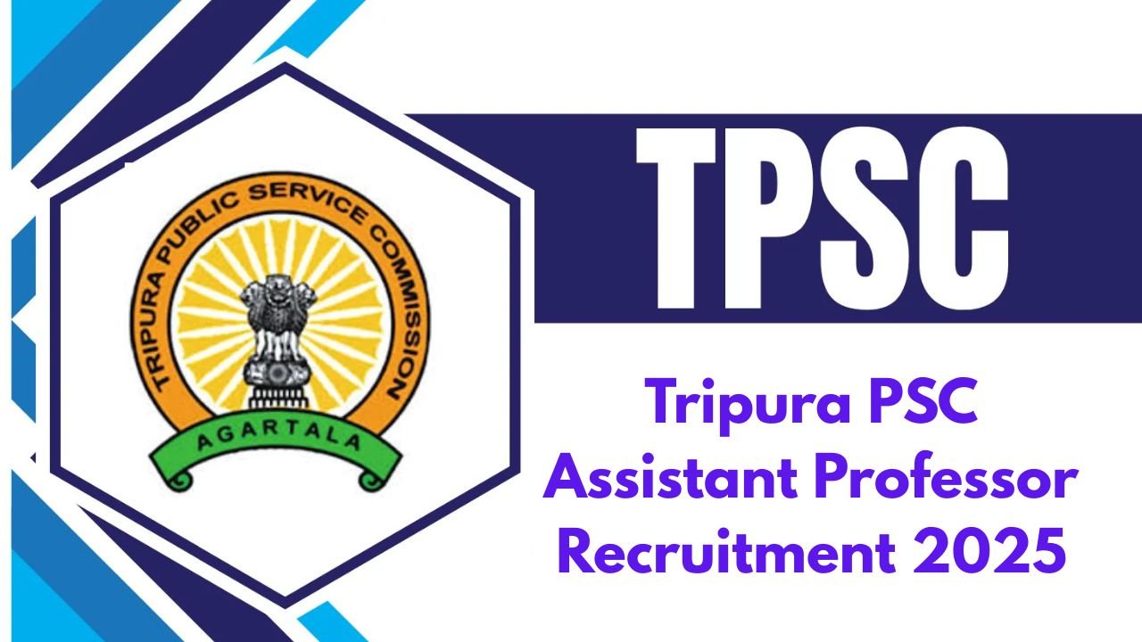 Tripura PSC Assistant Professor Recruitment 2025 : सुनहरा मौका पर जल्दी आवेदन करें